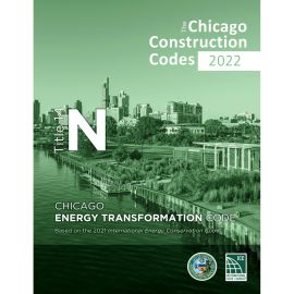 2022 Chicago Energy Transformation Code, Based on the 2021 International Energy Conservation Code