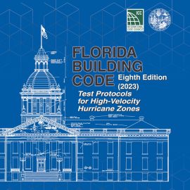 Florida Building Code -Test Protocols for High Velocity Hurricane Zone, Eighth Edition (2023)
