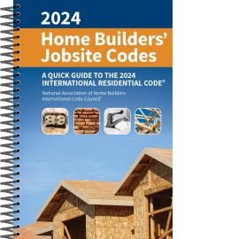 2024 Home Builders’ Jobsite Codes A Quick Guide to the 2024 International Residential Code