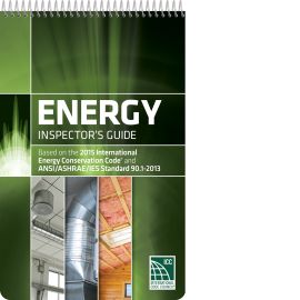Energy Inspector’s Guide: Based on the 2015 International Energy Conservation Code and ANSI/ASHRAE/IES Standard 90.1-2013 (Cover Image)
