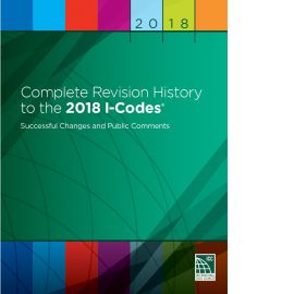 Complete Revision History to the 2018 I-Codes: Successful Changes and Public Comments cover image