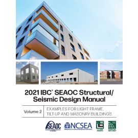 2021 IBC®  SEAOC Structural/Seismic Design Manual, Volume 2: Examples for Light-Frame, Tilt-Up and Masonry Buildings