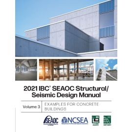 2021 IBC® SEAOC Structural/Seismic Design Manual, Volume 3: Examples for Concrete Buildings