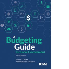 A Budgeting Guide for Local Government, Fourth Edition